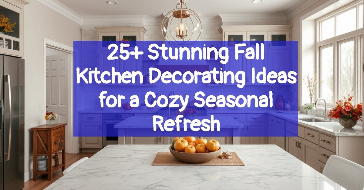 25+ Stunning Fall Kitchen Decorating Ideas for a Cozy Seasonal Refresh