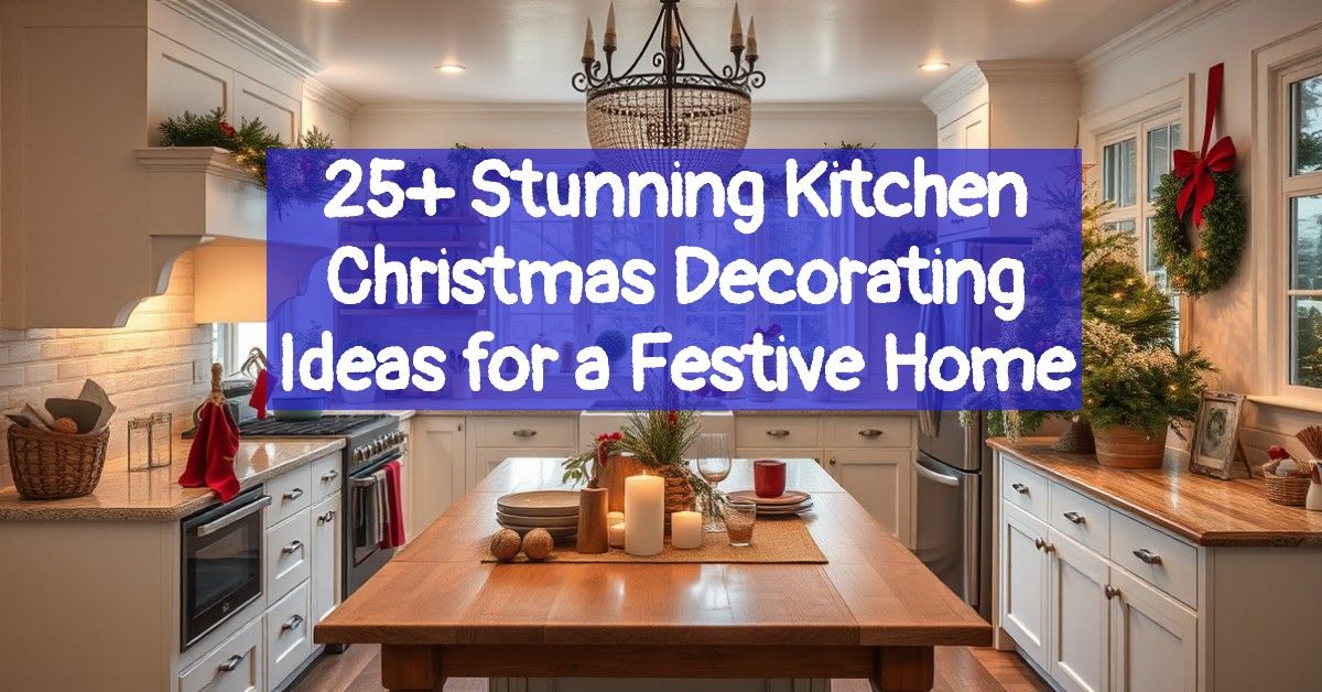 25+ Stunning Kitchen Christmas Decorating Ideas for a Festive Home